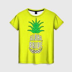 Женская футболка Aloha, Bride!