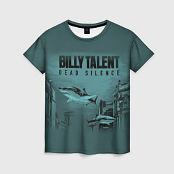 Женская футболка Billy Talent: Dead Silence