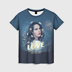 Футболка женская Lana Del Rey: Love, цвет: 3D-принт