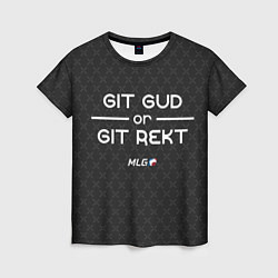 Футболка женская MLG Git Gud or Git Rekt, цвет: 3D-принт