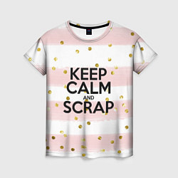 Женская футболка Keep Calm & Scrap