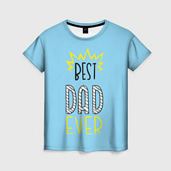 Женская футболка Best Dad Ever