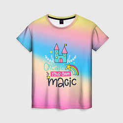 Женская футболка Create your own magic