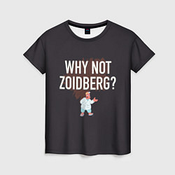 Женская футболка Why not Zoidberg?