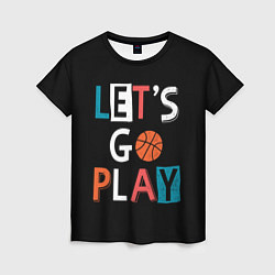 Женская футболка Let is go play