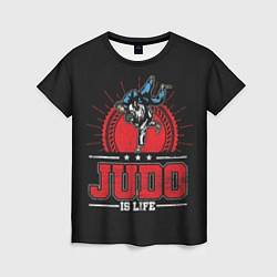 Футболка женская Judo is life, цвет: 3D-принт