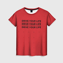 Женская футболка Drive Your Live