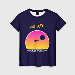 Женская футболка We are rocket horizon