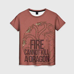 Женская футболка Fire Cannot Kill a Dragon