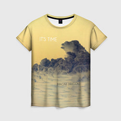 Женская футболка Its Time - Imagine Dragons