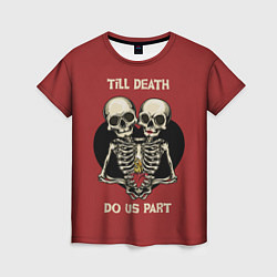 Женская футболка Любовь до Гроба love till death