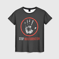 Женская футболка STOP MASTURBATION