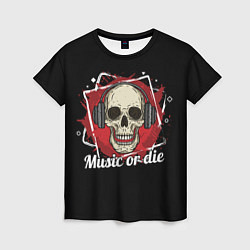 Женская футболка Музыка или Cмерть