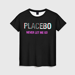 Женская футболка Placebo Never Let Me Go