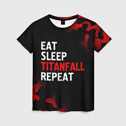 Футболка женская Eat Sleep Titanfall Repeat Милитари, цвет: 3D-принт