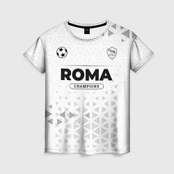Футболка женская Roma Champions Униформа, цвет: 3D-принт