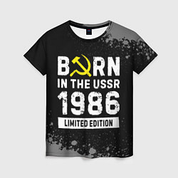 Футболка женская Born In The USSR 1986 year Limited Edition, цвет: 3D-принт