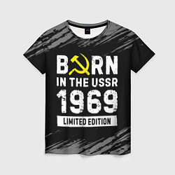 Женская футболка Born In The USSR 1969 year Limited Edition