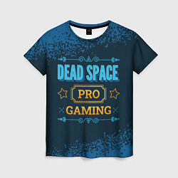 Женская футболка Игра Dead Space: PRO Gaming