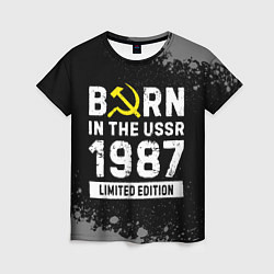 Женская футболка Born In The USSR 1987 year Limited Edition