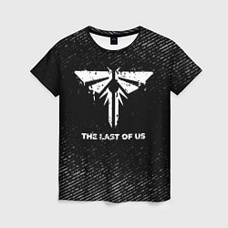 Женская футболка The Last Of Us с потертостями на темном фоне