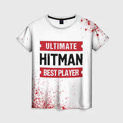 Женская футболка Hitman: красные таблички Best Player и Ultimate