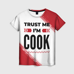 Женская футболка Trust me Im cook white