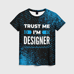 Женская футболка Trust me Im designer dark