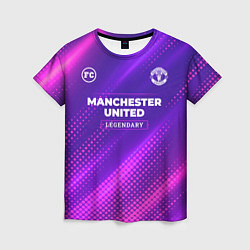 Женская футболка Manchester United legendary sport grunge