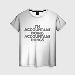 Женская футболка Im doing accountant things: на светлом