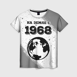 Футболка женская На Земле с 1968: краска на светлом, цвет: 3D-принт