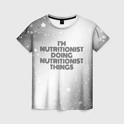 Женская футболка Im doing nutritionist things: на светлом