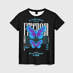 Женская футболка Be free like a butterfly