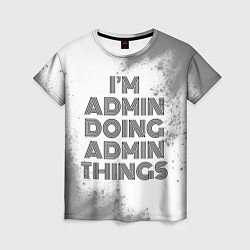 Женская футболка Im doing admin things: на светлом