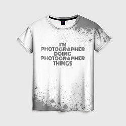 Женская футболка Im doing photographer things: на светлом