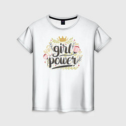 Футболка женская Женская сила - girl power, цвет: 3D-принт