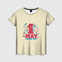 Женская футболка 1 мая - праздник труда