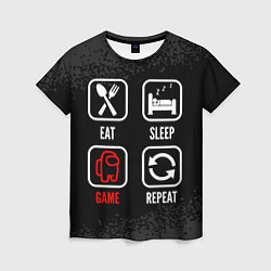 Женская футболка Eat, sleep, Among Us, repeat