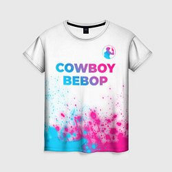 Футболка женская Cowboy Bebop neon gradient style: символ сверху, цвет: 3D-принт