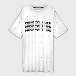 Женская длинная футболка Drive Your Live