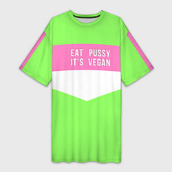 Футболка женская длинная Eat pussy Its vegan, цвет: 3D-принт