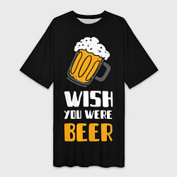 Футболка женская длинная Wish you were beer, цвет: 3D-принт