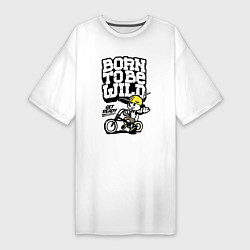 Женская футболка-платье Born to be wild Рожденный быть диким