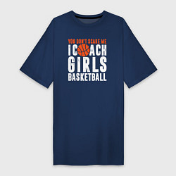 Футболка женская-платье Меня не пугать я тренирую девочек баскетболу, цвет: тёмно-синий