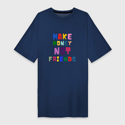 Женская футболка-платье Make not friends - делай деньги без друзей