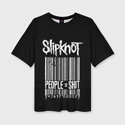 Футболка оверсайз женская Slipknot: People Shit, цвет: 3D-принт
