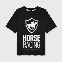 Футболка оверсайз женская Horse racing, цвет: 3D-принт