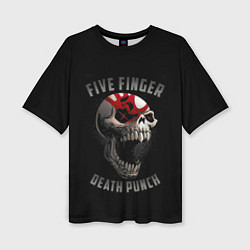 Футболка оверсайз женская Five Finger Death Punch, цвет: 3D-принт