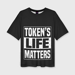 Женская футболка оверсайз TOKENS LIFE MATTERS