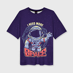 Женская футболка оверсайз I NEED MORE SPACE Z